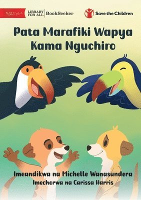 bokomslag Make Friends Like A Meerkat - Pata Marafiki Wapya Kama Nguchiro