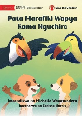 Make Friends Like A Meerkat - Pata Marafiki Wapya Kama Nguchiro 1