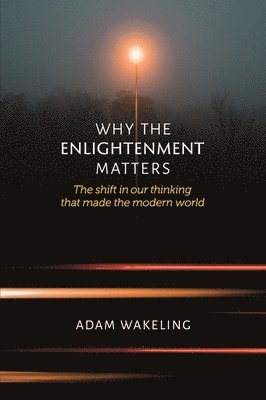 Why the Enlightenment Matters