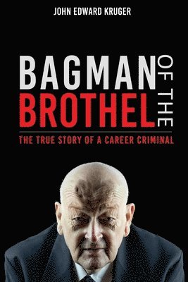 Bagman of the Brothel: The True Story of a Career Criminal 1