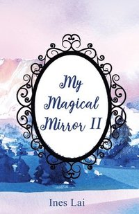 bokomslag My Magical Mirror II