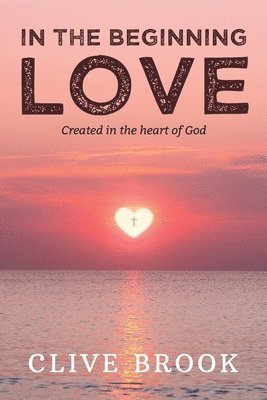 bokomslag In the Beginning, Love