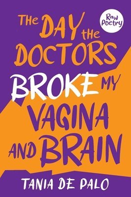 bokomslag The day the doctors broke my vagina and brain