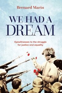bokomslag We Had a Dream: Eyewitnesses to the struggle for justice and equality