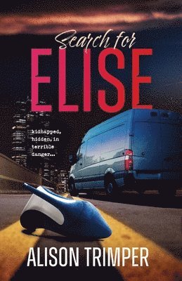Search for Elise: Kidnapped, hidden, in terrible danger...