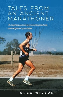 Greg Wilson - Tales from an Ancient Marathoner, Häftad