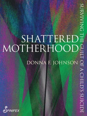 bokomslag Shattered Motherhood
