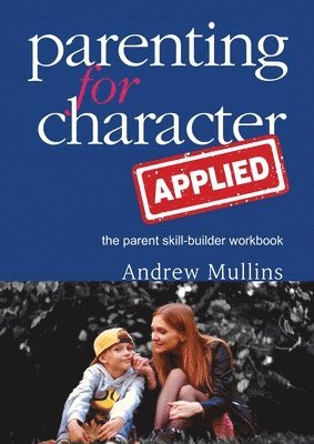 bokomslag Parenting for Character Applied