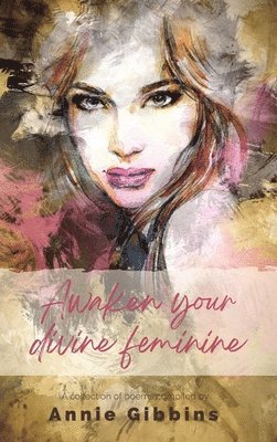 Awaken Your Divine Feminine, Inbunden