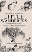 Margaret Warner Morley - Little Wanderers, Inbunden