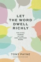 Tony Payne - Let the Word Dwell Richly, Häftad