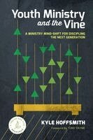Kyle Hoffsmith - Youth Ministry and the Vine, Häftad
