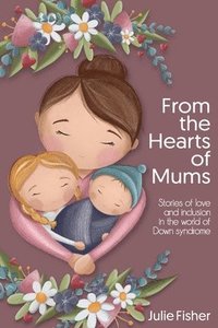 bokomslag From the Hearts of Mums
