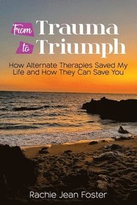bokomslag From Trauma To Triumph