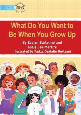 Evelyn Bartelme, Jodie Lea Martire - What Do You Want to Be When You Grow Up, Häftad