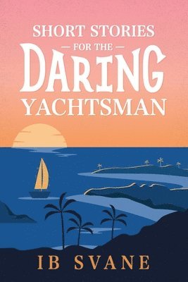 bokomslag Short Stories for the Daring Yachtsman