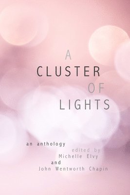 Michelle Elvy, John Wentworth Chapin - Cluster of Lights, Häftad