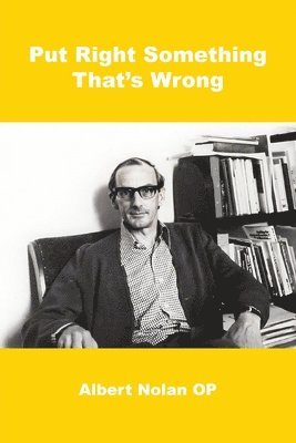 Albert Nolan - Put Right Something That's Wrong, Häftad