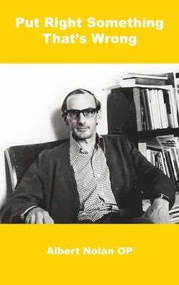 Albert Nolan - Put Right Something That's Wrong, Inbunden