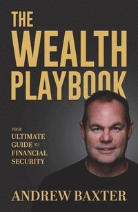 bokomslag The Wealth Playbook: Your Ultimate Guide to Financial Security