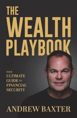 bokomslag The Wealth Playbook: Your Ultimate Guide to Financial Security