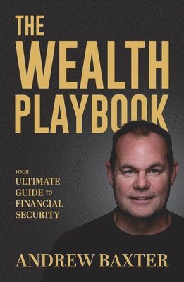 The Wealth Playbook: Your Ultimate Guide to Financial Security