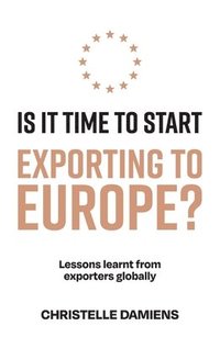 bokomslag Is It Time to Start Exporting to Europe?