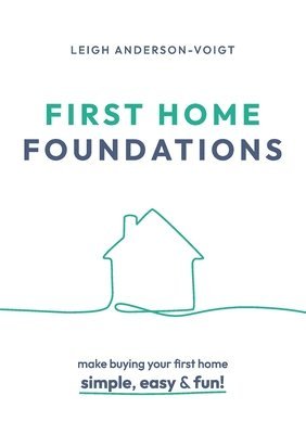 Leigh Anderson-Voigt - First Home Foundations, Häftad