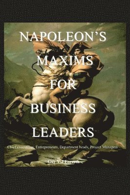 Napoleon's Maxims for Business Leaders 1