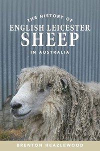 bokomslag History of English Leicester Sheep in Australia