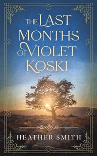 bokomslag The Last Months of Violet Koski
