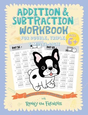 Ronny the Frenchie - Addition and Subtraction Workbook for Double, Triple, & Multi-Digit, Häftad