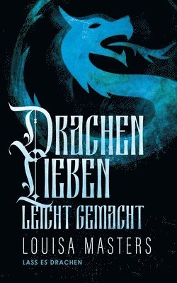Louisa Masters - Drachenlieben Leicht Gemacht, Häftad