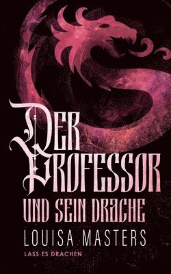 Louisa Masters - Professor und sein Drache, Häftad