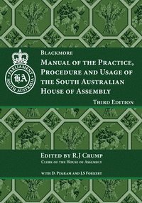 bokomslag Manual of the Practice, Procedure and Usage of the South Australian House of Assembly