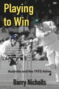 bokomslag Playing to Win: Australia and the 1972 Ashes
