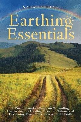Naomi Rohan - Earthing Essentials, Häftad