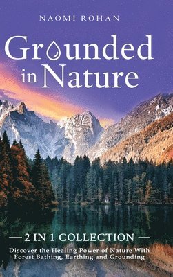 Naomi Rohan - Grounded in Nature, Inbunden