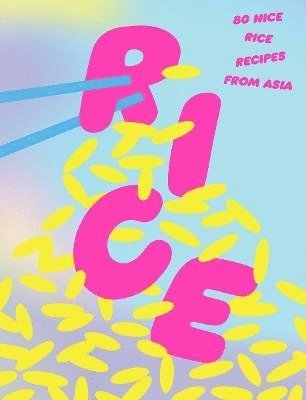 Rice: 80 Nice Rice Recipes from Asia 1
