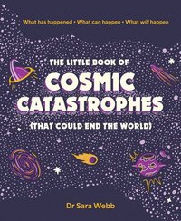 bokomslag The Little Book of Cosmic Catastrophes (That Could End the World)