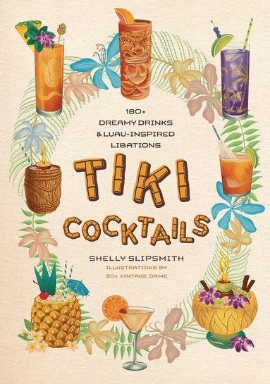 Shelly Slipsmith - Tiki Cocktails, Inbunden