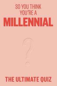 bokomslag So You Think Youre A Millennial