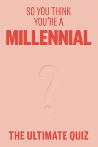 bokomslag So You Think You're A Millennial