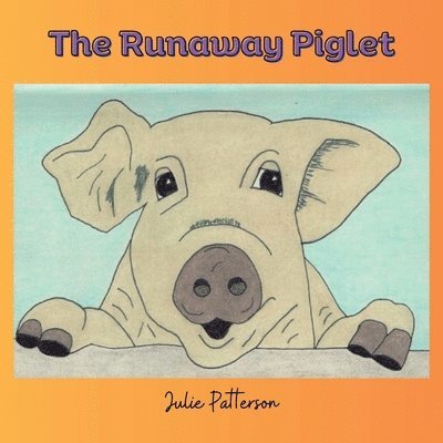 Julie Patterson - Runaway Piglet, Häftad