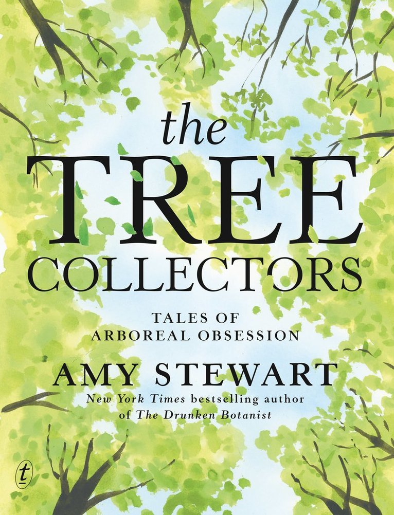 Amy Stewart - Tree Collectors: Tales of Arboreal Obsession, Inbunden