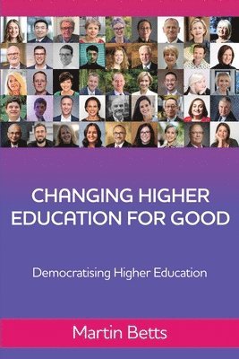 Changing Higher Education for Good 1