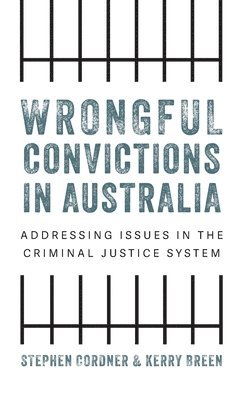 Stephen Cordner, Kerry Bree, Kerry Breen - Wrongful Convictions in Australia, Inbunden