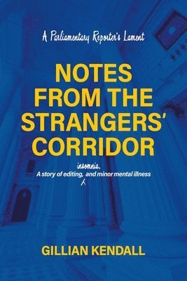 Gillian Kendall - Notes from the Strangers’ Corridor, Häftad