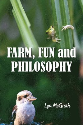Lynette J McGrath, Lynette J. McGrath - Farm, Fun and Philosophy, Häftad