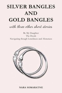 bokomslag Silver Bangles and Gold Bangles: And 3 other stories.
